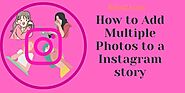 How To Add Multiple Pictures To An Instagram Story?