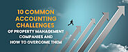 10 Common Accounting Challenges of Property Management Companies and How to Overcome Them