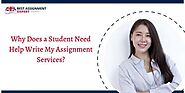 Why Does a Student Need Help Write My Assignment Services?