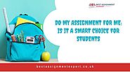 Do My Assignment For Me: Is It a Smart Choice for Students?