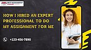 How I Hired An Expert Professional To Do My Assignment For Me