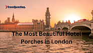 The Most Beautiful Hotel Porches In London - Best Hotel To Stay