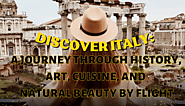 Discover Italy: A Journey through History, Art, Cuisine, and Natural Beauty by Flight | De Gente Vakana