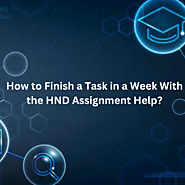 How to Finish a Task in a Week With the HND Assignment Help? - First News Wallet - Powerful Platform to Explore Viral...