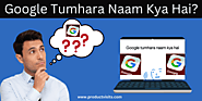 Google Tumhara Naam Kya Hai- Ok गूगल तुम्हारा नाम क्या है?