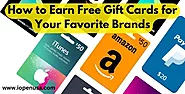 How to Earn Free Gift Cards for Your Favorite Brands