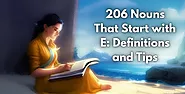 206 Nouns That Start with E: Definitions and Tips