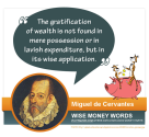 "The gratification of wealth is not found in mere possession or in lavish expenditure, but in its wise application." ...