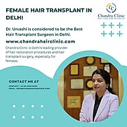 Receive Best Hair Transplant Surgery in Delhi - Chandra Clinic