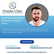 Beard Hair Transplant - Important Things to Know
