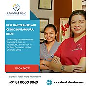 The Best Hair Transplant Clinic in Pitampura Delhi - Chandra Clinic