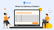 What is a Delivery Challan? Exploring Its Significance, Applications, and Format