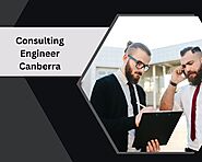 Choose the Top-Notch Consulting Engineer in Canberra