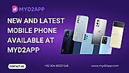 New and Latest Mobile Phone Available at MyD2App - MyD2App