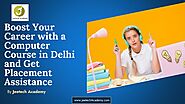 Boost Your Career with a Computer Course in Delhi and Get Placement Assistance - slideserve