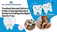 The Best Dental Clinics in India: A Comprehensive Guide to Finding the Right One for You – Best dentist in Faridabad