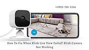 Blink Live View Failed Troubleshooting Guide | Blink Camera Not Working-805-791-2114