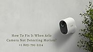 Try These Steps When Arlo Camera Not Detecting Motion | Arlo Camera Offline 805-791-2114