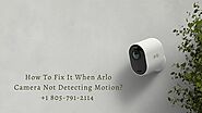 Try These Steps When Arlo Camera Not Detecting Motion | Arlo Camera Not Working-805-791-2114