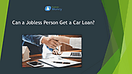 Can a Jobless Person Get a Car Loan | edocr
