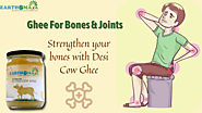 Ghee For Healthy Bones & Joints - Here's How It Helps!