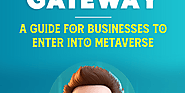 Metaverse Gateway - A guide for businesses to enter into Metaverse | Product Hunt
