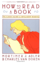 How to Read a Book: The Classic Guide to Intelligent Reading (A Touchstone book)