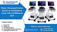 China Ultrasound Device Market will be USD 2.19 Billion by 2027, Propelled by Increasing Incidence of severe chronic ...