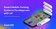 Smart Mobile Parking Systems Development with IoT - A Complete Guide