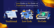 Low Code vs No Code vs Traditional Development – Which One Is Better?