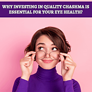 Why Investing in Quality Chashma is Essential for Your Eye Health?