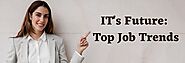 Top Job Trends Shaping the Future of IT Industry - JollyHires Inc.