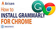 How to Install Grammarly for Chrome? Arisen Technologies