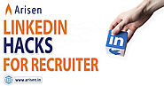 LinkedIn Hacks for Recruiters | You Need to Know Everything