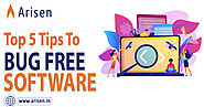 Top 5 Tips to Keep Bug-Free Software - Arisen Technologies