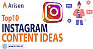 Top 10 Instagram Content Ideas 2023 - Arisen Technologies