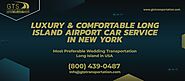 Luxury & Comfortable Long Island Airport Car Service in New York – Most Preferable Wedding Transportation Long Island...