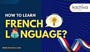 Top 10 Best Way How to Learn French language in 2022 - Kochiva