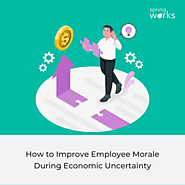 Steps for Boosting Employee Morale During Economic Uncertainty - Springworks Blog