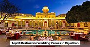 Top 10 Destination Wedding Venues In Rajasthan