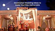 Destination Wedding Ideas to Make Your Day Memorable - BMP Weddings