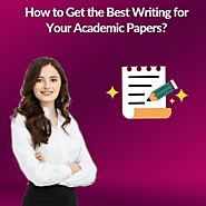How to Get the Best Writing for Your Academic Papers?