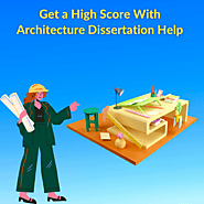 Get a High Score With Architecture Dissertation Help