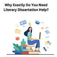 Why Exactly Do You Need Literary Dissertation Help?