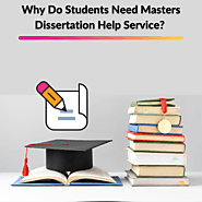 Why Do Students Need Masters Dissertation Help Service?