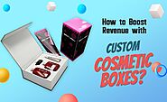How to Boost Revenue with Custom Cosmetic Boxes?