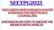Our Complete Review of NEET PG 2023 discussion on demanded branch in 2023 / how to choose branch with chances