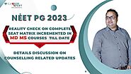 NEET PG 2023 REALITY CHECK SEAT INCREMENTED FOR MS MD COURSE / DISCUSS ABOUT COUNSELLING UPDATE