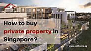How to buy private property in Singapore? – SELL HOME