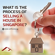 What is the process of selling a house in Singapore? – SELL HOME